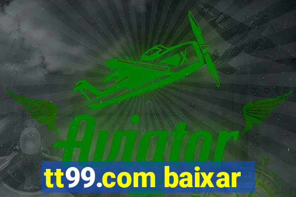 tt99.com baixar